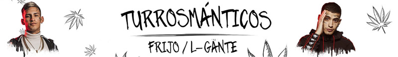 Frijo L Gante: Turrosmánticos